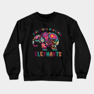 just a girl who loves elephants shirt funny elephant lover just a girl who loves cute elephant elephant art  elephant girl elephant lover gifts elephant design baby elephant animal Crewneck Sweatshirt